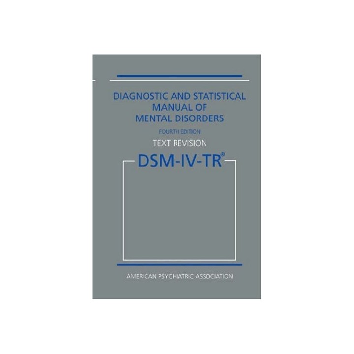 Diagnostic and Statistical Manual of Mental Disorders, 4th Edition, Text Revision (DSM-IV-TR)